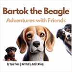 Bartok the Beagle: Adventures With Friends cover image