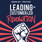 Leading the Customer-Led Revolution cover image