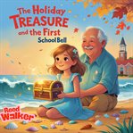 The Holiday Treasure and the First School Bell cover image
