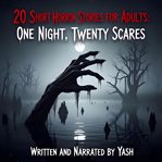 20 Short Horror Stories for Adults: One Night, Twenty Scares cover image