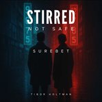 Stirred, not safe cover image