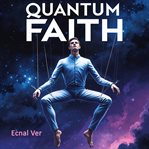 Quantum Faith: Why God Isn't Pulling the Strings cover image