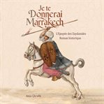 Je te donnerai Marrakech cover image