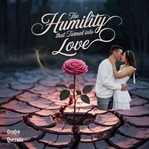 The Humility That Turned Into Love cover image