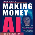 A Business Guide to Making Money With AI cover image