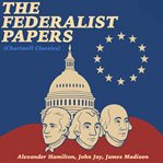 The Federalist Papers : Chartwell Classics cover image