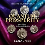Quantum Prosperity: Accessing Unlimited Wealth (Library Edition) cover image