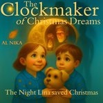 The Clockmaker of Christmas Dreams (Library Edition) cover image