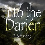 Into the Darién (Library Edition) cover image