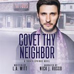 Covet Thy Neighbor (Library Edition) cover image