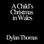 A Child's Christmas in Wales (Library Edition) cover image