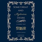 Some Great and Mysterious Desire (Library Edition) cover image