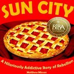 Sun City, a Hilariously Addictive Story of Rebellion cover image