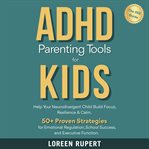 ADHD Parenting Tools for Kids. the 365° Guide. (Library Edition) cover image