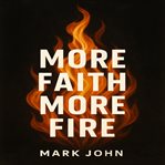 More Faith More Fire (Library Edition) cover image