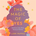 The Magic of Yes (Library Edition) cover image