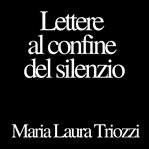 Lettere al confine del silenzio cover image