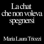 La chat che non voleva spegnersi cover image