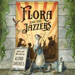 Flora and the Jazzers (Library Edition) cover image