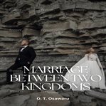 Marriage Between Two Kingdoms (Library Edition) cover image