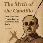 The Myth of the Caudillo cover image