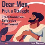 Dear Men, Pick a Struggle (Library Edition) cover image