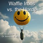 Waffle Irons vs. the Horde cover image