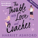 The Trouble With Love and Coaches cover image