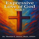 Expressive Love of God: Book 3 cover image