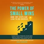 The Power of Small Wins: How Tiny Steps Can Lead to Big Success cover image