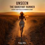 Unseen - the Barefoot Runner cover image