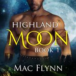 Highland Moon #1 : Scottish Werewolf Shifter Romance cover image