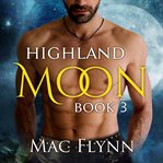 Highland Moon #3 : Scottish Werewolf Shifter Romance cover image