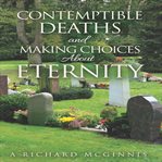 Contemptible Deaths and Making Choices About Eternity cover image