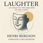 Laughter: An Essay on the Meaning of the Comic cover image