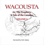 Wacousta or, the Prophecy: A Tale of the Canadas Volume 3 cover image