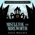 Mistletoe and Mireworth cover image