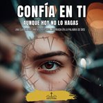Confía en Ti Aunque Hoy No Lo Hagas cover image