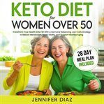 Keto Diet for Women Over 50 cover image