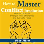 How to Master Conflict Resolution cover image