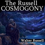 The Russell Cosmogony: A New Concept of Light, Matter, and Energy cover image