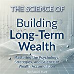 The Science of Building Long-Term Wealth cover image