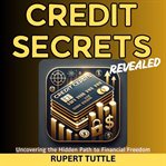 Credit Secrets Revealed cover image
