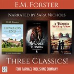E.M. Forster's a Room With a View - Howards End - a Passage to India - Three Classics!. Three Classics! cover image