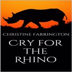 Cry for the Rhino cover image