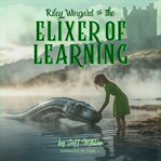 Riley Wingard and the Elixir of Learning cover image
