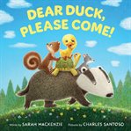 Dear Duck, Please Come! cover image