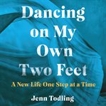 Dancing on My Own Two Feet cover image
