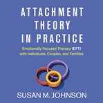 Attachment Theory in Practice cover image