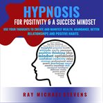 Hypnosis or Positivity & a Success Mindset cover image